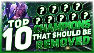 (Extremely Biased) 10 Champions That Should Be Removed From The Game | League of Legends