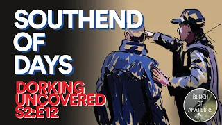 Dorking Uncovered S2:E12 | Southend Of Days