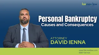 Personal Bankruptcy Causes And Consequences | Attorney David Ienna | Fairmax Law