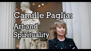 Camille Paglia: Art and Spirituality