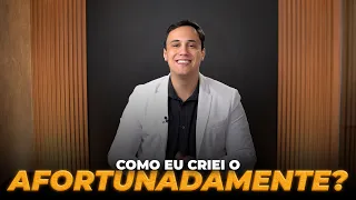 Como eu Criei o Afortunadamente?