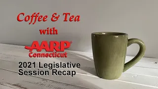 Coffee & Tea with AARP Connecticut 2021 Legislative Session Recap