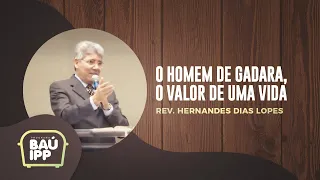 O Homem de Gadara, o Valor de uma Vida | Baú IPP | Rev. Hernandes Dias Lopes | IPP TV