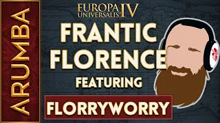 EU4 Frantic Florence with Florryworry 2