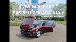 BMW E30 M40 PT 1 TIPS BELI BMW M40 DARI OWNERNYA, APA AJA YG DI CEK ?