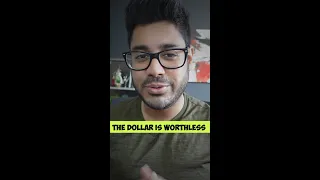 The Dollar is Worthless. #shorts