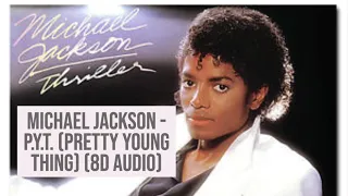 Michael Jackson - P.Y.T. (Pretty Young Thing) (8D Audio)