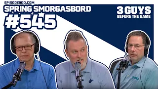 3 Guys Before the Game - Spring Smorgasbord (Episode 545)