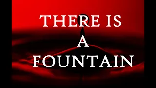 |THERE IS A FOUNTAIN FILLED WITH BLOOD | | LYRIC VIDEO| HYMN by WILLIAM COWPER