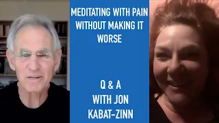 Jon Kabat-Zinn Q & A: Meditating With Pain Without Making it Worse