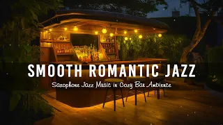 Smooth Romantic Jazz 🍷 Saxophone Jazz Music in Cozy Bar Ambience - Saxophone Background Jazz
