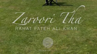 Zaroori Tha - Rahat Fateh Ali Khan (Piano) | Seleman Music