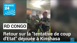 RD Congo : retour sur la "tentative de coup d'Etat" déjouée à Kinshasa • FRANCE 24