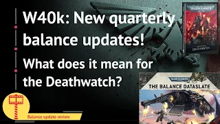 W40k new balance update release - what does it mean for the Deathwatch?