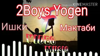 2BOYS YOGEN-ИШКИ МАКТАБИ