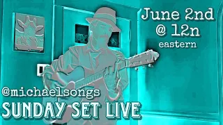 @michaelsongs - LIVE Sun June 2nd, 2024 at 12p eastern - original music