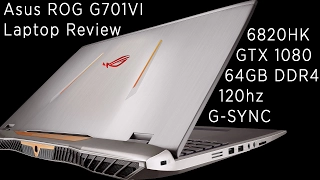 Asus ROG G701VI Laptop Review (120hz, GSYNC, GTX 1080)