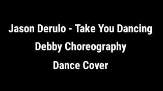 Jason Derulo - Take you dancing Dance Cover // 1M Debby Choreography