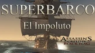SUPERBARCO - El Impoluto - Assasin´s Creed IV Black Flag.