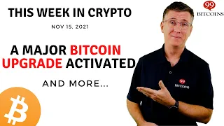 🔴 A Major Bitcoin Upgrade Activated  | This Week in Crypto – Nov 15, 2021