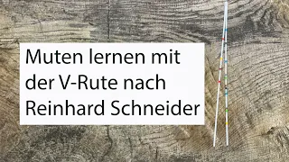 Muten lernen mit der V-Rute nach Reinhard Schneider