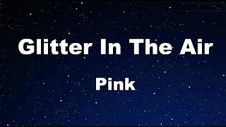 Glitter in the Air - P!nk Karaoke【No Guide Melody】