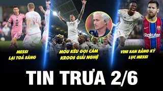 BẢN TIN TRƯA 1/6 | MESSI LẠI TOẢ SÁNG, MOU KÊU GỌI CẤM KROOS GIẢI NGHỆ, VINI SAN BẰNG KỶ LỤC MESSI