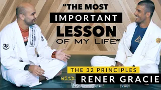 The Most Important BJJ Lesson of My Life - The 32 Principles with Rener Gracie