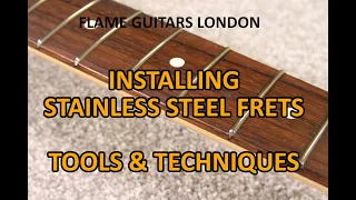 Installing stainless steel frets; tools & techniques