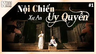 TẬP 1/5 : NỘI CHIẾN UY QUYỀN - TÁC GIẢ : XƯ AN | GIỌNG ĐỌC : ANH KHÔI