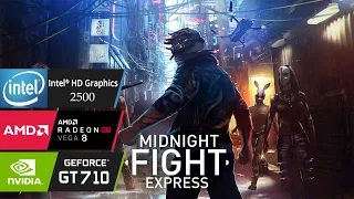 Midnight Fight Express PC On GT 710 | VEGA 8 | Intel HD 2500 | Ryzen 3 3200G | I3 3220 16GB/4GB Ram