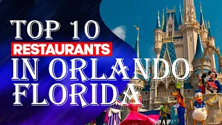 Top Ten Restaurants In Orlando, Florida, 2023