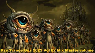 Psy Trance Goa 2022 Vol 82 Mix Master volume