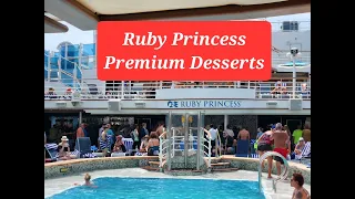 Princess Premium Desserts - Ruby Princess March 2023 - Complimentry on Plus/Premium