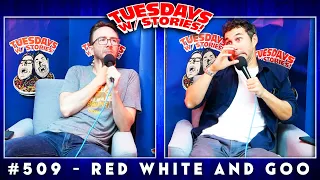 Tuesdays With Stories w/ Mark Normand & Joe List #509 Red White and Goo