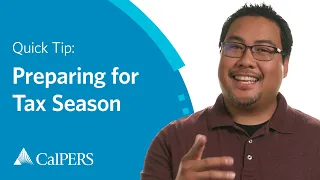 CalPERS Quick Tip | Preparing for Tax Season