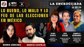 Lo bueno, lo malo y lo feo de las elecciones en México - 2024: #LaEncrucijada