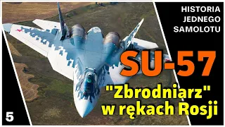 SU-57  -  Najnowocześniejszy rosyjski myśliwiec stealth - Historia jednego samolotu