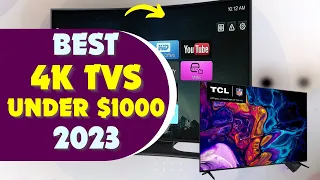 Top 5 Best 4K TVS Under $1,000
