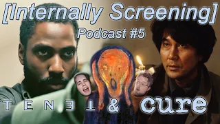 Internally Screening Podcast #5: Tenet (2020) & Cure (1997)