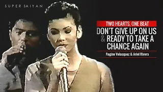 DON'T GIVE UP ON US / READY TO TAKE A CHANCE - Regine Velasquez & Ariel Rivera | Two Hearts One Beat