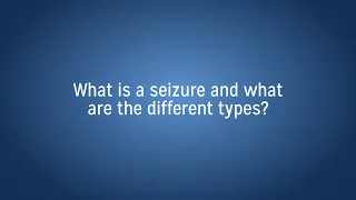 What Is a Seizure and What Are the Different Types?