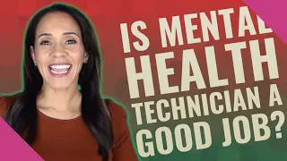Is mental health technician a good job?