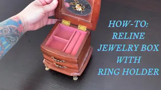 HOW-TO: RELINE JEWELRY BOX with RING HOLDER | DIY