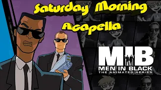 Men in Black: The Series Theme - Saturday Morning Acapella