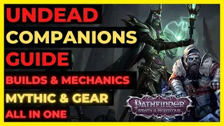 PF: WOTR ENHANCED - UNDEAD COMPANIONS Guide: Builds, Mythics, Gear ALL IN ONE!