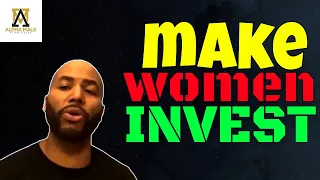 Make Women Invest in You