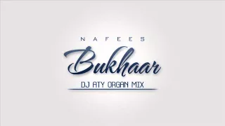 Nafees - Bukhaar (DJ Aty organ mix)