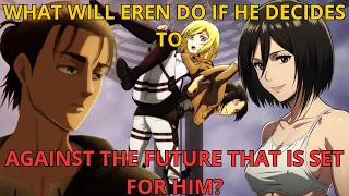 What will Eren do if he decides to against the future that is set for him? Chapter 3 to 4