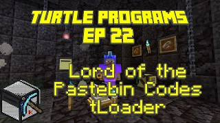 ComputerCraft: Loader - The Lord of the Pastebin Codes, EP 22 Turtle programs